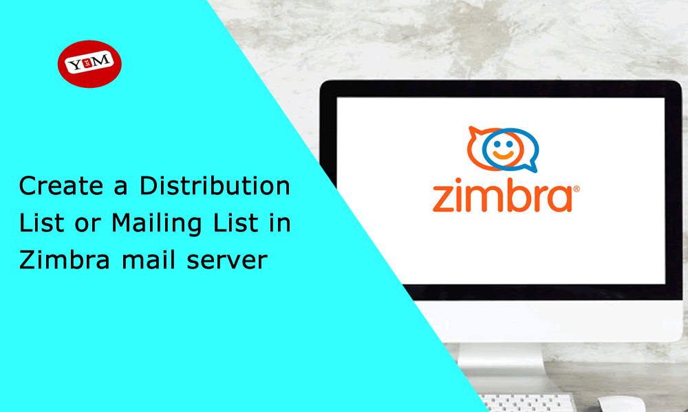 Howto Create a Distribution List or Mailing List in Zimbra mail server