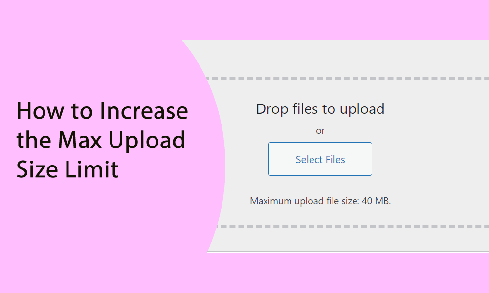 How to Increase the Max Upload Size Limit