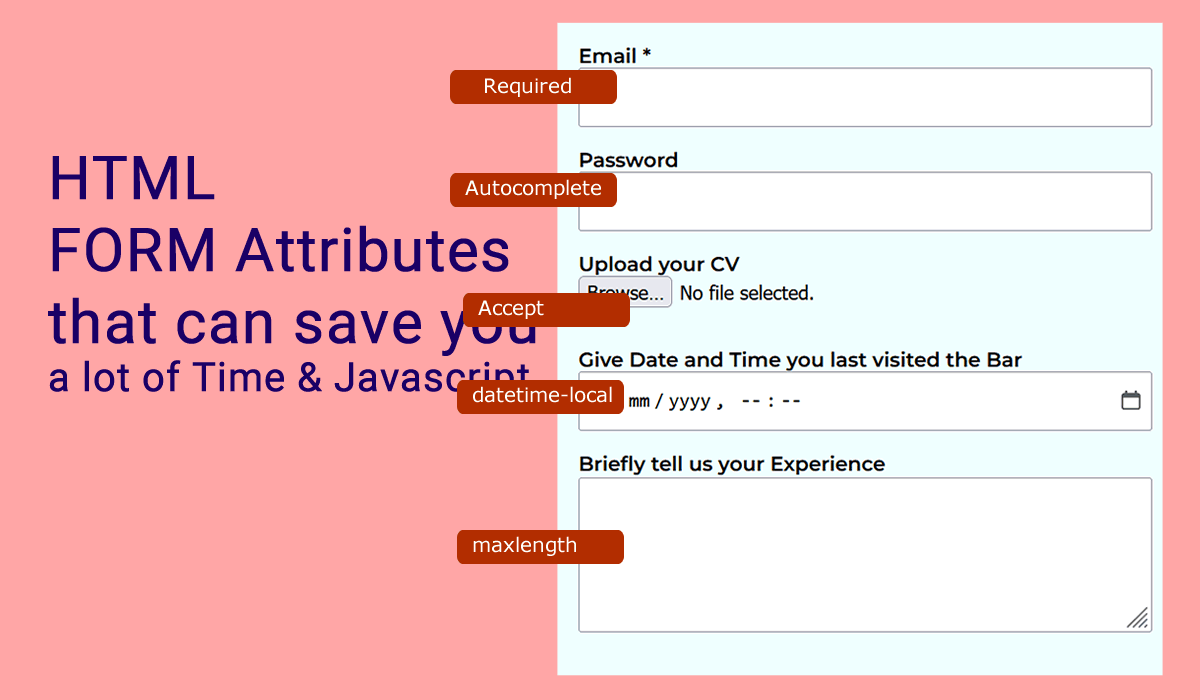 HTML FORM Attributes that can save you a lot of Time & Javascript